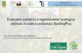 Conferința USAMV București · INDAGRA 2019 Conferința USAMV București Evaluarea calitativă a ingredientelor ecologice obținute în cadrul proiectului SusOrgPlus Oana-Crina Bujor-Nenița,