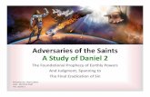 Adversaries of the Saints A Study of Daniel 2 · such as Dan 1:20 (“ten times”), the image and beast’s descriptions (Daniel 7, 8 & 11) referring to kings and kingdoms, and both