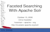 Faceted Searching With Apache Solr · 2006-10-16 · 7 Key Elements of Faceted Search • No hierarchy of options is enforced – Users can apply facet constraints in any order –
