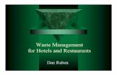 Waste Management for Hotels and Restaurants · –Haulers can identify best equipment, staff education materials, collection schedules and whether compactors make sense –Single