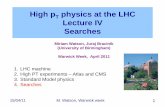High pT physics at the LHC Lecture IV Searches · 2011-04-13 · – Unified electroweak theory involves massless gauge bosons only – Short range of the weak interaction gauge bosons