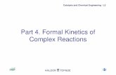 Part 4. Formal Kinetics of Complex Reactions · Complex Reaction Catalysis and Chemical Engineering / L2 What means ‘complex ’ ? Reactions of ‘Simple Types’ – rate can be