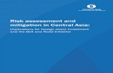 Risk assessment and mitigation in Central Asia...Risk assessment and mitigation in Central Asia: implications for foreign direct investment and the Belt and Road Initiative 3 1.Executive