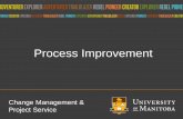 Process Improvement - University of Manitoba · Process Improvement – Tips • Ask for feedback • Share ideas with everyone that is involved on the process • Ask help and support