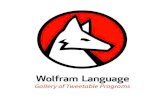 Gallery of Tweetable Programs - Wolfram Research · The Wolfram Language allows programmers to operate at a significantly higher level than ever before by leveraging built-in computational