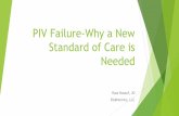 A New Standard of Care in Vascular Practice · The Issues with PIVs Our PIVs are Failing >300 million PIVs/year (175 million placed) in the USA and nearly 2 billion worldwide Up to