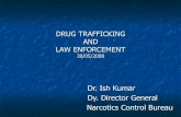 DRUG TRAFFICKING AND LAW ENFORCEMENT · 2015-01-13 · DRUG TRAFFICKING AND LAW ENFORCEMENT ... quantities across the Indo Myanmar border ! ... BSF, SSB, ITBP, COAST GUARD, RPF Ministry