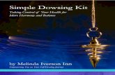 Simple Dowsing Kit - melindaiversoninn.com...dowsing and easy to use dowsing charts. ... The “Dowsing Mode” is the place you come to when you are fully connected to yourself, your