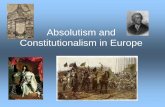 Absolutism and Constitutionalism in Europe...• He saw himself and Spain as chosen by God to save Catholic Christianity from Protestant heretics • Philip tried to crush Calvinism