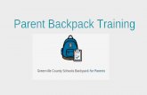 Parent Backpack Training · 2019-08-16 · What is Parent Backpack? Online Application built by our Greenville County Development Team. Replaces PowerSchool Parent Portal. Central