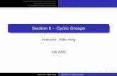Section 6 -- Cyclic Groupsjupiter.math.nctu.edu.tw/~weng/courses/alg_2007/Algebra 2006/Slides-Section6.pdfElementary properties of cyclic groups Structure of cyclic groups Subgroups