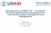 Management of MDR-TB Transition from hospital …...• Development of SOP’s, training materials, R&R tools and other supportive tools • Increase the number of MDR TB beds •