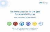 Tracking Access to Off -grid Renewable Energy · Tracking Access to Off -grid Renewable Energy Javier Esparrago, IRENA Statistics 4th IEF-OFID Symposium on Energy Poverty 2-3 May