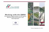 Working with the EBRD - CEI STEGHER... · 2012-09-28 · Our experience with EBRD procurement The first EBRD initiative followed by Italferr dates back to 1993, not much later than