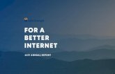 FOR A BETTER INTERNET · means in human or privacy terms. It’s simply beyond my ability. I’m incredibly proud to share in this report some of what our organization has accomplished