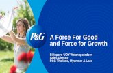 A Force For Good and Force for Growth · P&G Thailand, Myanmar & Laos. Force for Good and Force for Growth. Why do brands get involved in societal issues? Why don’t they just stick