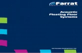 Acoustic Floating Floor Systems - Farrat · Screed floating floors (density ~ 2100kg/m3) are ideal for smaller areas where it is not economical to pour concrete, where the slab thickness