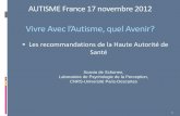 Vivre Ave l’Autisme, quel Avenir? - EDI FORMATIONediformation.fr/downloads/HAS/HASDeSchoenenAF2012.pdf · 2013-12-06 · AUTISME France 17 novembre 2012 Vivre Ave l’Autisme, quel