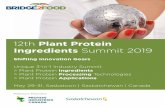 12th Plant Protein Ingredients Summit 2019 · 2019-06-21 · Canada, Gerard Klein Essink, Founder & CEO, Bridge2Food, Netherlands 09.15 - 09.35 Saskatchewan – Open to Plant Protein