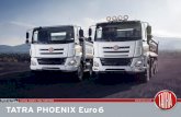 TATRA TAKES YOU FURTHER TATRA PHOENIX Euro 6 · The TATRA PHOENIX Euro 6 is coming. Built on the proven TATRA chassis, driven through the toughest terrain by powerful, efficient yet