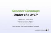 Greener Cleanups Under the MCP - Mass.Gov...Greener Cleanups Under the MCP MassDEP/LSPA Training Course Wednesday, December 10, 2014 & Thursday, December 11, 2014 Westborough, Massachusetts