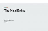 The Mirai Botnet - University of California, Berkeleycs261/fa18/presentations/11_05_01.pdf · - 141 Mirai binaries collected from this method, and 1028 in total from all sources -