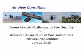 Air View Consulting - Results Directaapa.files.cms-plus.com/SeminarPresentations/2015Seminars/2015Security... · Drone Aircraft Challenges to Port Security for American Association