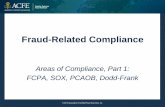 Fraud-Related Compliance...© 2015 Association of Certified Fraud Examiners, Inc. Fraud-Related Compliance Areas of Compliance, Part 1: FCPA, SOX, PCAOB, Dodd-Frank