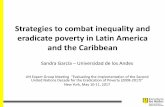 Strategies to combat inequality and eradicate …...Strategies to combat inequality and eradicate poverty in Latin America and the Caribbean Sandra García – Universidad de los Andes