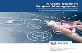A Case Study In Project Management · 2018-04-04 · 1 hr Implement in Production Environment/QA Vendor 8 hrs Conduct QA in Production Environment QA Technician 3 hrs Review QA Results