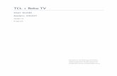 TCL • Roku TV...TCL • Roku TV User Guide Models: 55US57 Version 7.0 English Illustrations in this guide are provided for reference only and may differ from actual product appearance.