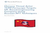 Chinese Threat Actor TEMP.Periscope Targets UK …...threat actor TEMP.Periscope reused publicly reported, sophisticated TTPs from Russian threat groups Dragonfly and APT28 to target