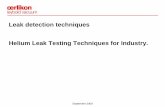 Leak detection techniques Helium Leak Testing Techniques ... · September 2009 Helium Leak Testing Techniques for Industry. Leak detection techniques