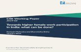 Towards higher female work participation in India: what ... · equality, gender disparity in the labour market in India is widespread. This disparity has many dimensions: low labour