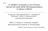 10-2 A 10Gb/s Compact Low-Power Serial I/O with DFE-IIR ...spalermo/ecen689/dfe_iir_liu_isscc_2009_presentation.pdf1 A 10Gb/s Compact Low-Power Serial I/O with DFE-IIR Equalization