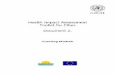 Health Impact Assessment Toolkit for Cities 2: training module · 2013-10-10 · process of health impact assessment (HIA). The objective was to develop an HIA toolkit to be used