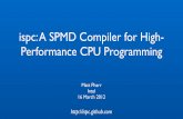 ispc: A SPMD Compiler for High- Performance CPU Programmingi2pc.cs.illinois.edu/public_archive/uiuc-ispc-2012.pdf · Processor Design Space • Given die area / power consumption