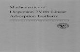 Mathematics of Dispersion With Linear Adsorption Isotherm · MATHEMATICS OF DISPERSION WITH LINEAR ADSORPTION ISOTHERM By AKIO OGATA ABSTRACT The simultaneous occurrence of dispersion