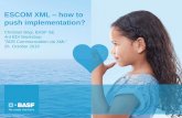 ESCOM XML how to push implementation? · Tools available (ESCom XML, ESCom phrases) Implementation advanced Benefit recognized, however –Explicit customer demand required The industry