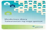 Medicines diary Talaarawan ng mga gamot · Mga Pagkilala Ang talaarawan na ito ay binuo bilang bahagi ng caring@home, isang proyekto na isinagawa ng consortium ng Metro South Health,