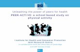 Unleashing the power of peers for health · 2016-06-03 · Unleashing the power of peers for health . PEER-ACTIVE: a school based study on physical activity . Institute for Health