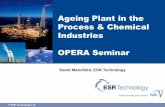 Ageing Plant in the Process & Chemical Industries …...© ESR Technology Ltd Summary Definition……. • Overall, ageing plant is plant which is, or may be, no longer considered