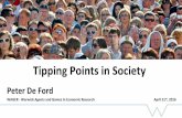 Tipping Points in Society - University of Warwick · – [2] The Tipping Point, Malcolm Gladwell, 2000 – [3] The Dissemination of Culture: a model with local convergence and global