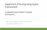 Department of Nursing doing Quality ImprovementDepartment of Nursing doing Quality Improvement at Kalawati Saran Children's Hospital and beyond…. MRS. JEENA PRADEEP, CNE FACILITATOR,
