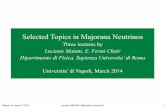 Selected Topics in Majorana Neutrinospeople.na.infn.it/~semgr4/doc/140312.pdf · Napoli 12 marzo, 2014 Luciano MAIANI. Majorana Lectures 3 Selected Topics in Majorana Neutrinos Three