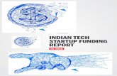 Presents INDIAN TECH STARTUP FUNDING REPORT · acquisition, with Walmart acquiring a 77% stake in Flipkart for $16 billion. Now, let’s have a more detailed look at the funding landscape