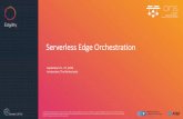 Serverless Edge Orchestration · Orchestration on Edge vs Central Cloud Challenges Location of application components Location of nodes plays significant role in application blueprint