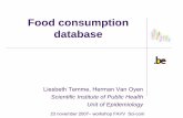 Food consumption database - AFSCA · 11/23/2007  · Food consumption database Liesbeth Temme, Herman Van Oyen Scientific Institute of Public Health ... Latest scientific study including