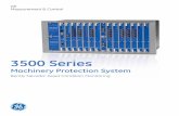 3500 Series - industrial · The Bently Nevada* 3500 Series Machinery Protection System. Certified The 3500 is designed to fully comply with the American Petroleum Institute’s Standard
