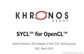 SYCL™ for OpenCL™ - Khronos Group · –The kind of developer that wants to accelerate code with OpenCL will often use CPU-specific optimizations, intrinsic functions etc. - SYCL